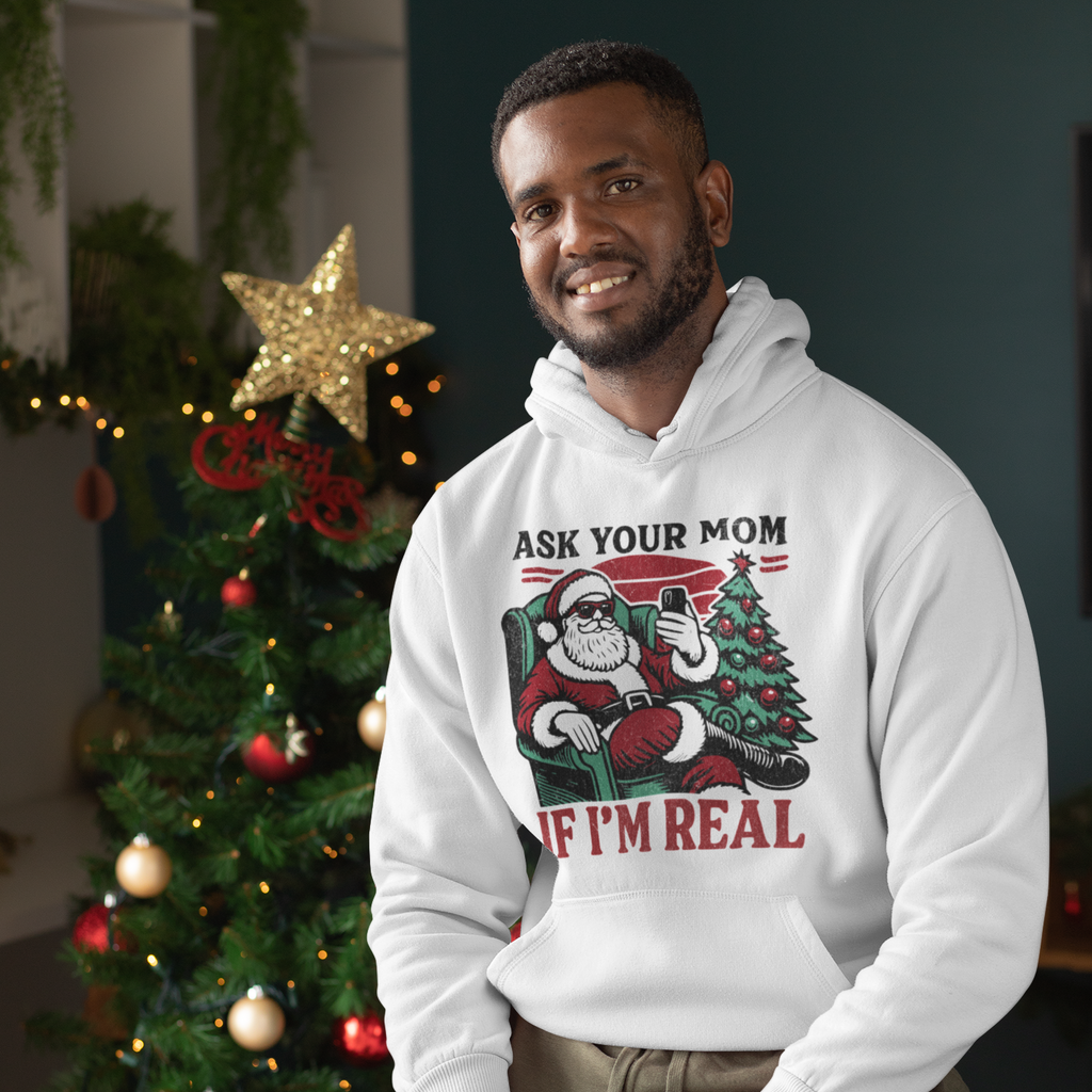 "Ask Your Mom If I’m Real" Hoodie