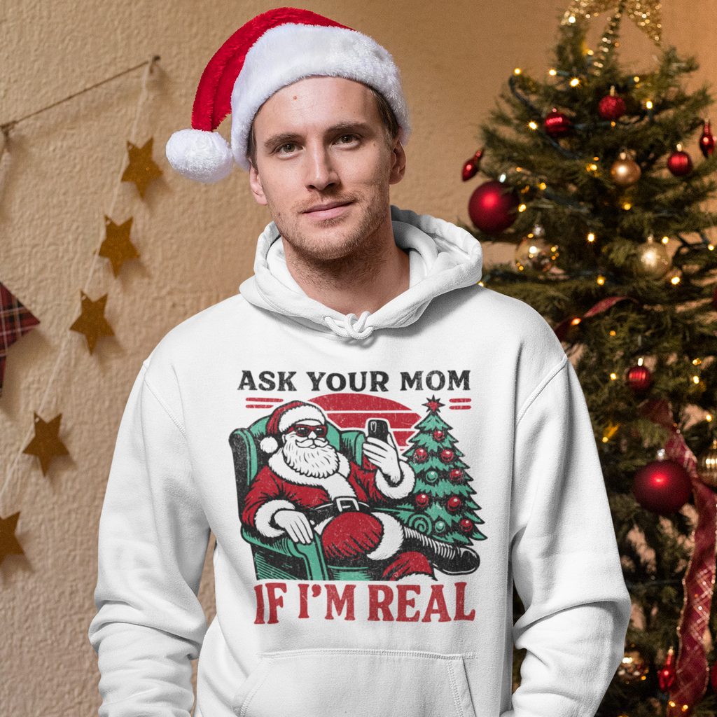 "Ask Your Mom If I’m Real" Hoodie