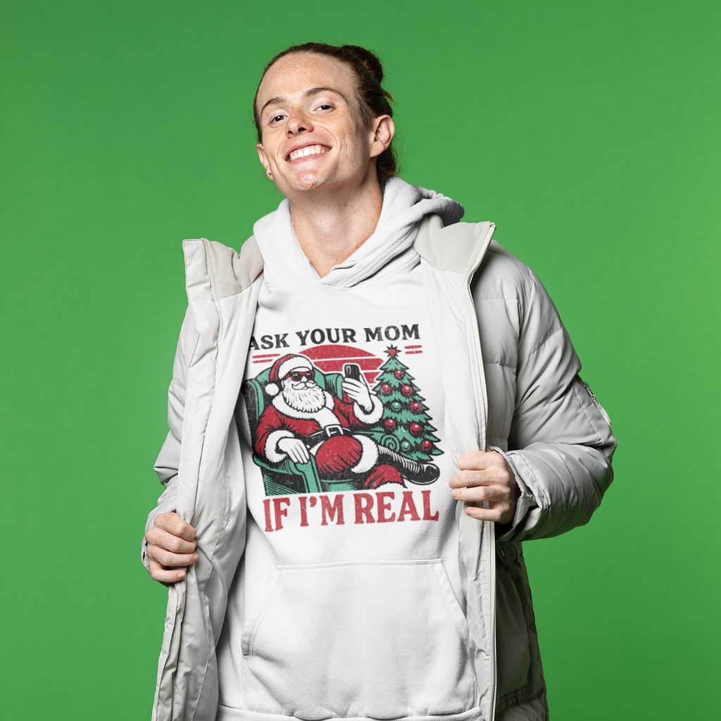 "Ask Your Mom If I’m Real" Hoodie